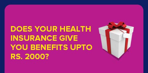 Does your health insurance give you benefits upto Rs. 2000?